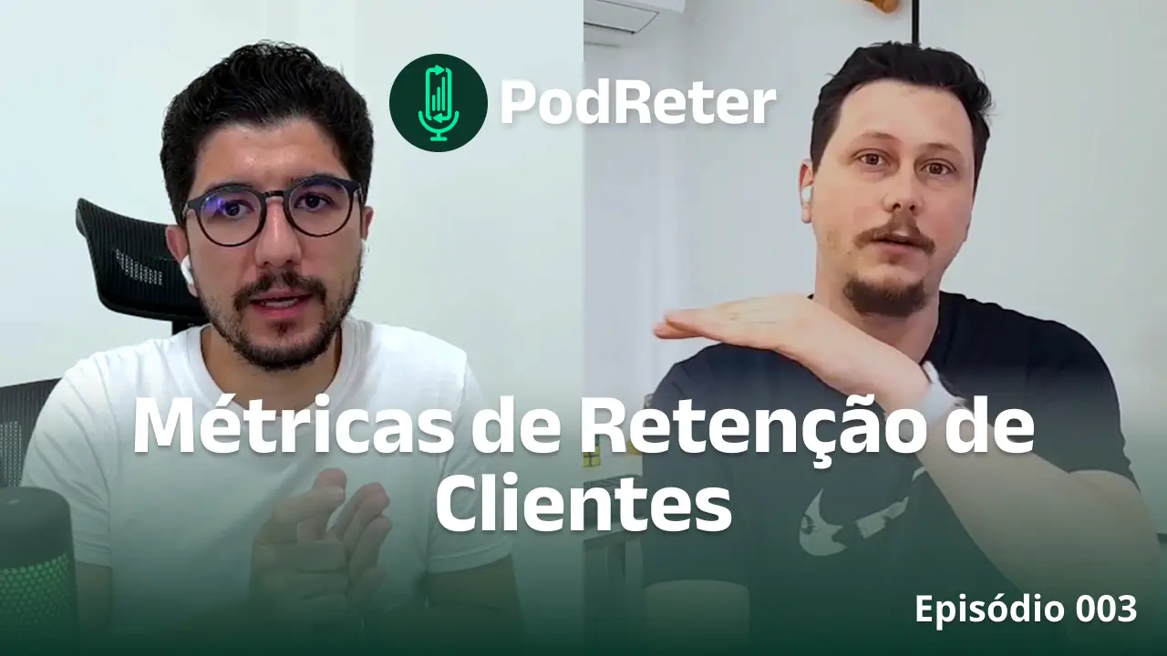 Thumbnail - PodReter 003 | Métricas de Retenção de Clientes